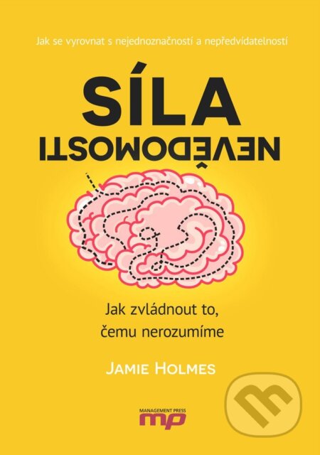 Kniha: Síla nevědomosti (Jamie Holmes). Management Press, 2017 Kniha: Síla nevědomosti (Jamie Holmes). Management Press, 2017