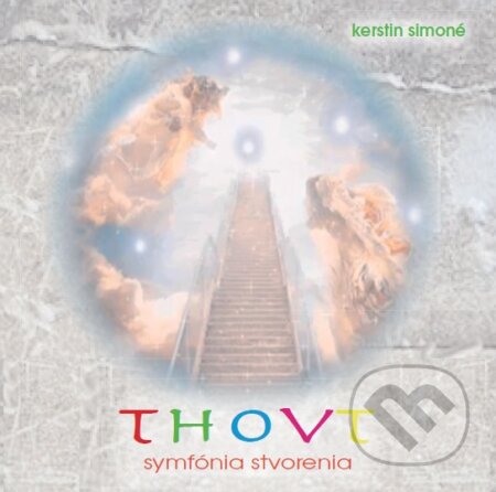 Audiokniha: Thovt - Symfónia Stvorenia (Kerstin Simoné). Anch-books, 2017 Audiokniha: Thovt - Symfónia Stvorenia (Kerstin Simoné). Anch-books, 2017