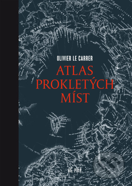 Kniha: Atlas prokletých míst (Olivier Le Carrer). 65. pole, 2017 Kniha: Atlas prokletých míst (Olivier Le Carrer). 65. pole, 2017