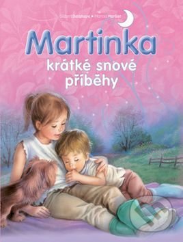 Kniha: Martinka - krátké snové příběhy (Svojtka&Co.). Svojtka&Co., 2017 Kniha: Martinka - krátké snové příběhy (Svojtka&Co.). Svojtka&Co., 2017