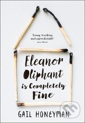 Kniha: Eleanor Oliphant is Completely Fine (Gail Honeyman). HarperCollins, 2017 Kniha: Eleanor Oliphant is Completely Fine (Gail Honeyman). HarperCollins, 2017