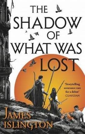 Kniha: The Shadow of What Was Lost (James Islington). Little, Brown, 2017 Kniha: The Shadow of What Was Lost (James Islington). Little, Brown, 2017