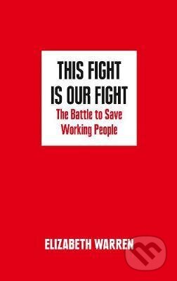 Kniha: This Fight is Our Fight (Elizabeth Warren). HarperCollins, 2017 Kniha: This Fight is Our Fight (Elizabeth Warren). HarperCollins, 2017