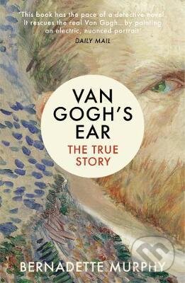 Kniha: Van Gogh's Ear (Bernadette Murphy). Vintage, 2017 Kniha: Van Gogh's Ear (Bernadette Murphy). Vintage, 2017