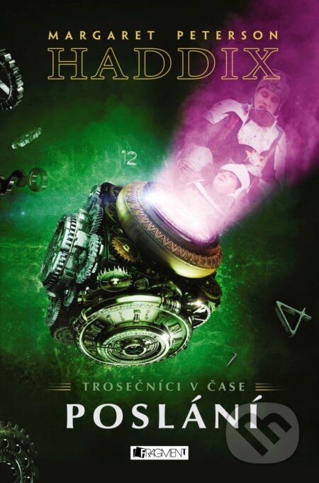 Kniha: Trosečníci v čase: Poslání (Margaret Peterson Haddix). Nakladatelství Fragment, 2017 Kniha: Trosečníci v čase: Poslání (Margaret Peterson Haddix). Nakladatelství Fragment, 2017