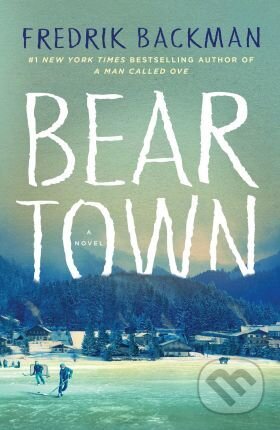Kniha: Beartown (Fredrik Backman). Atria Books, 2017 Kniha: Beartown (Fredrik Backman). Atria Books, 2017