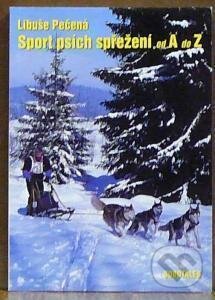 Kniha: Sport psích spřežení od A do Z (Libuše Pečená). Sobotáles, 2000 Kniha: Sport psích spřežení od A do Z (Libuše Pečená). Sobotáles, 2000