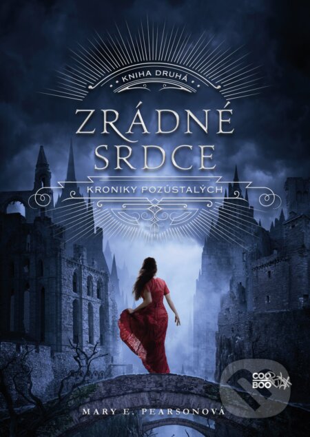 Kniha: Zrádné srdce (Mary E. Pearson). CooBoo CZ, 2017 Kniha: Zrádné srdce (Mary E. Pearson). CooBoo CZ, 2017