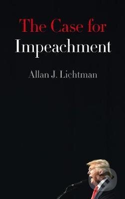 Kniha: The Case for Impeachment (Allan J. Lichtman). HarperCollins, 2017 Kniha: The Case for Impeachment (Allan J. Lichtman). HarperCollins, 2017