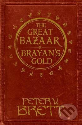 Kniha: The Great Bazaar and Brayan's Gold (Peter V. Brett). HarperCollins, 2017 Kniha: The Great Bazaar and Brayan's Gold (Peter V. Brett). HarperCollins, 2017