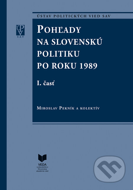 Kniha: Pohľady na slovenskú politiku po roku 1989 (I. a II. časť) (Miroslav Pekník a kolektiv). VEDA, Ústav politických vied SAV, 2016 Kniha: Pohľady na slovenskú politiku po roku 1989 (I. a II. časť) (Miroslav Pekník a kolektiv). VEDA, Ústav politických vied SAV, 2016