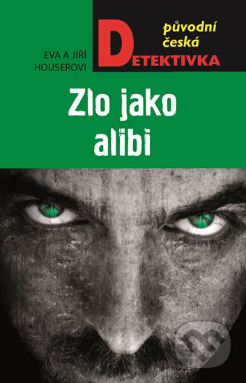Kniha: Zlo jako alibi (Eva Houserová a Jiří Houser). Moba, 2017 Kniha: Zlo jako alibi (Eva Houserová a Jiří Houser). Moba, 2017