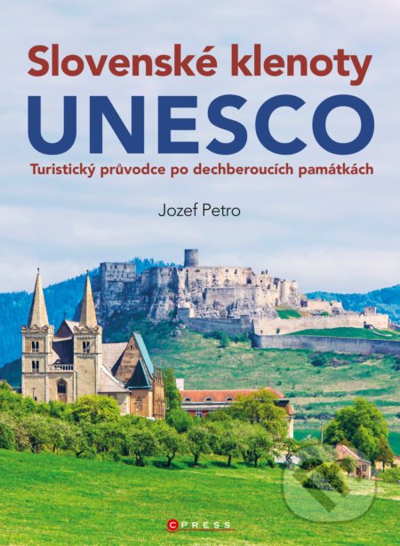 Kniha: Slovenské klenoty UNESCO (Jozef Petro). CPRESS, 2017 Kniha: Slovenské klenoty UNESCO (Jozef Petro). CPRESS, 2017