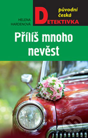 Kniha: Příliš mnoho nevěst (Helena Hardenová). Moba, 2017 Kniha: Příliš mnoho nevěst (Helena Hardenová). Moba, 2017