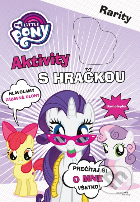 Kniha: My Little Pony: Aktivity s hračkou (Egmont SK). Egmont SK, 2017 Kniha: My Little Pony: Aktivity s hračkou (Egmont SK). Egmont SK, 2017