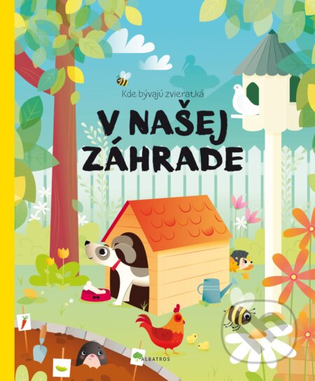 Kniha: Kde bývajú zvieratká v našej záhrade (Pavla Hanáčková). Albatros SK, 2017 Kniha: Kde bývajú zvieratká v našej záhrade (Pavla Hanáčková). Albatros SK, 2017