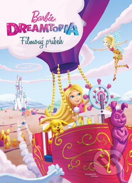 Kniha: Barbie Dreamtopia: Filmový príbeh (Egmont SK). Egmont SK, 2017 Kniha: Barbie Dreamtopia: Filmový príbeh (Egmont SK). Egmont SK, 2017