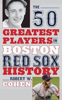 Kniha: The 50 Greatest Players in Boston Red Sox History (Robert W. Cohen). Rowman & Littlefield, 2014 Kniha: The 50 Greatest Players in Boston Red Sox History (Robert W. Cohen). Rowman & Littlefield, 2014