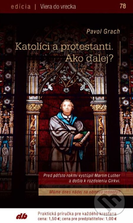 Kniha: Katolíci a protestanti. Ako ďalej? (Pavol Grach). Don Bosco, 2017 Kniha: Katolíci a protestanti. Ako ďalej? (Pavol Grach). Don Bosco, 2017