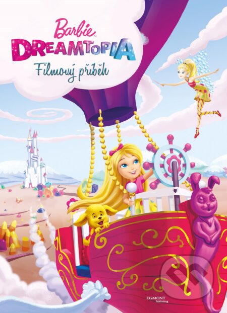 Kniha: Barbie Dreamtopia: Filmový příběh (Egmont ČR). Egmont ČR, 2017 Kniha: Barbie Dreamtopia: Filmový příběh (Egmont ČR). Egmont ČR, 2017