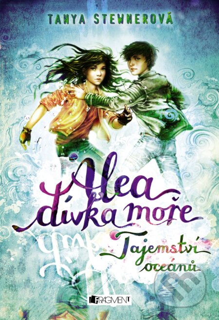 Kniha: Alea, dívka moře: Tajemství oceánů (Tanya Stewner). Nakladatelství Fragment, 2017 Kniha: Alea, dívka moře: Tajemství oceánů (Tanya Stewner). Nakladatelství Fragment, 2017
