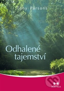 Kniha: Odhalené tajemství (Tony Parsons). Maitrea, 2017 Kniha: Odhalené tajemství (Tony Parsons). Maitrea, 2017
