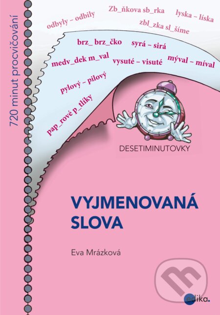 Kniha: Desetiminutovky: Vyjmenovaná slova (Eva Mrázková). Edika, 2017 Kniha: Desetiminutovky: Vyjmenovaná slova (Eva Mrázková). Edika, 2017