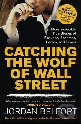Kniha: Catching the Wolf of Wall Street (Jordan Belfort). Hodder and Stoughton, 2013 Kniha: Catching the Wolf of Wall Street (Jordan Belfort). Hodder and Stoughton, 2013