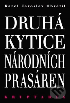 Druhá Kytice národních prasáren - Karel Jaroslav Obrátil, Lege Artis, 2017