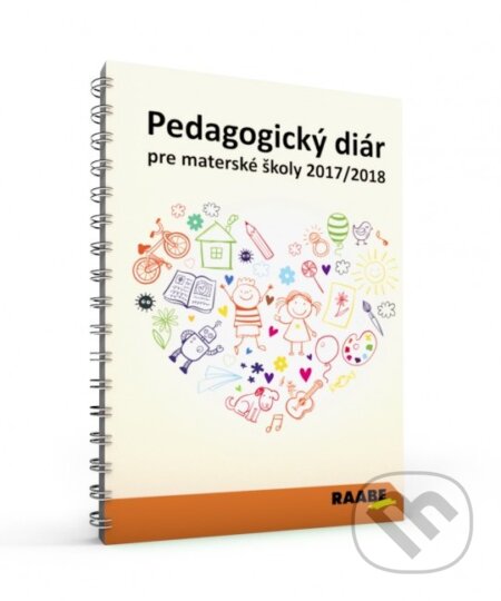 Pedagogický diár pre materské školy 2017/2018 (Raabe). Raabe, 2017 Pedagogický diár pre materské školy 2017/2018 (Raabe). Raabe, 2017
