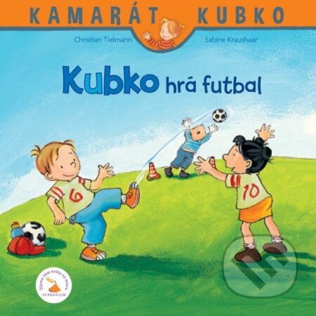Kniha: Kubko hrá futbal (Christian Tielmann a Sabine Kraushaar). Verbarium, 2017 Kniha: Kubko hrá futbal (Christian Tielmann a Sabine Kraushaar). Verbarium, 2017