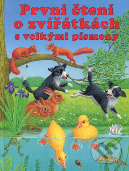 Kniha: První čtení o zvířátkách s velkými písmeny (Svojtka&Co.). Svojtka&Co., 2014 Kniha: První čtení o zvířátkách s velkými písmeny (Svojtka&Co.). Svojtka&Co., 2014