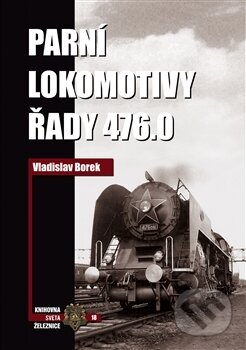 Kniha: Parní lokomotivy řady 476.0 (Vladislav Borek). Corona, 2017 Kniha: Parní lokomotivy řady 476.0 (Vladislav Borek). Corona, 2017