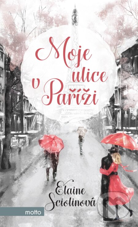Kniha: Moje ulice v Paříži (Elaine Sciolino). Motto, 2017 Kniha: Moje ulice v Paříži (Elaine Sciolino). Motto, 2017