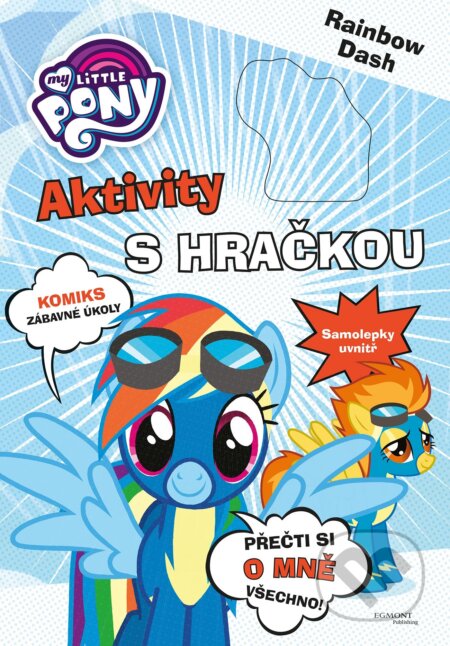 Kniha: My Little Pony: Aktivity s hračkou (Egmont ČR). Egmont ČR, 2017 Kniha: My Little Pony: Aktivity s hračkou (Egmont ČR). Egmont ČR, 2017