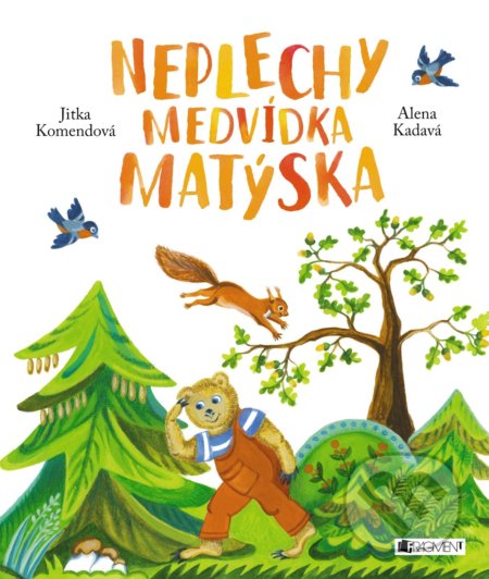 Kniha: Neplechy medvídka Matýska (Jitka Komendová). Nakladatelství Fragment, 2017 Kniha: Neplechy medvídka Matýska (Jitka Komendová). Nakladatelství Fragment, 2017