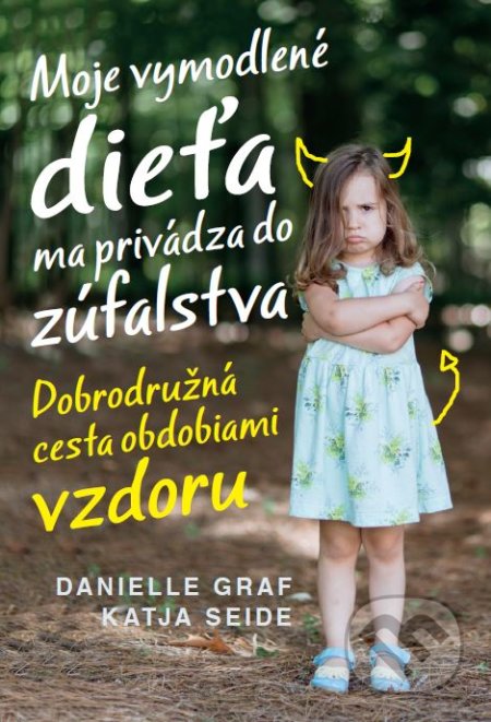 Kniha: Moje vymodlené dieťa ma privádza do zúfalstva (Danielle Graf a Katja Seide). Tatran, 2017 Kniha: Moje vymodlené dieťa ma privádza do zúfalstva (Danielle Graf a Katja Seide). Tatran, 2017