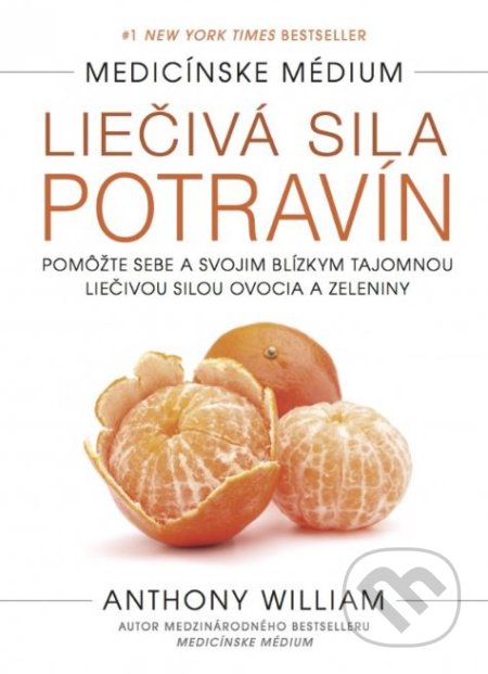 Kniha: Liečivá sila potravín (Anthony William), 2017 Kniha: Liečivá sila potravín (Anthony William), 2017