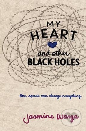 Kniha: My Heart and Other Black Holes (Jasmine Warga). Balzer + Bray, 2015 Kniha: My Heart and Other Black Holes (Jasmine Warga). Balzer + Bray, 2015