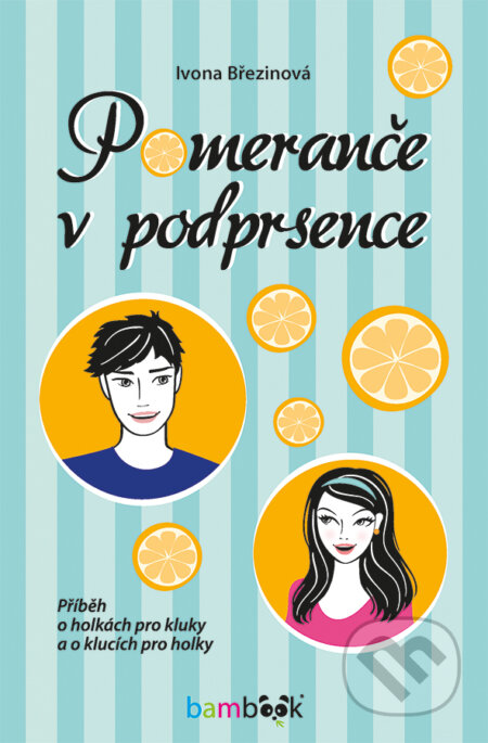 E-kniha: Pomeranče v podprsence (Ivona Březinová). Grada, 2017 E-kniha: Pomeranče v podprsence (Ivona Březinová). Grada, 2017