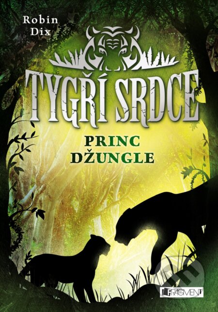Kniha: Tygří srdce: Princ džungle (Robin Dix). Nakladatelství Fragment, 2017 Kniha: Tygří srdce: Princ džungle (Robin Dix). Nakladatelství Fragment, 2017