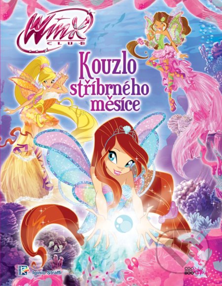 Kniha: Winx Club: Kouzlo stříbrného měsíce (Iginio Straffi). CooBoo CZ, 2017 Kniha: Winx Club: Kouzlo stříbrného měsíce (Iginio Straffi). CooBoo CZ, 2017