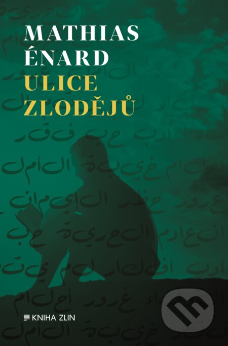 Kniha: Ulice zlodějů (Mathias Énard). Kniha Zlín, 2017 Kniha: Ulice zlodějů (Mathias Énard). Kniha Zlín, 2017