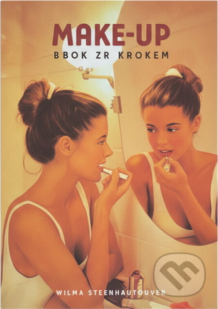 Kniha: Make-up krok za krokem (Wilma Stelzhammer). Nakladatelství Aurora, 1995 Kniha: Make-up krok za krokem (Wilma Stelzhammer). Nakladatelství Aurora, 1995
