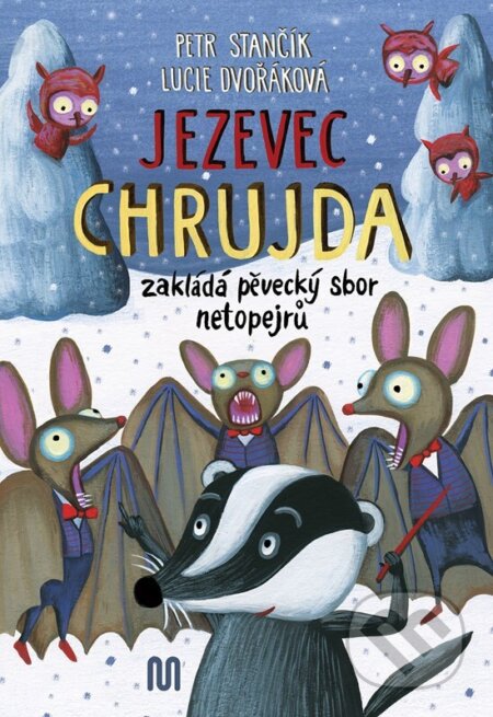 Kniha: Jezevec Chrujda zakládá pěvecký sbor netopejrů (Meander). Meander, 2024 Kniha: Jezevec Chrujda zakládá pěvecký sbor netopejrů (Meander). Meander, 2024