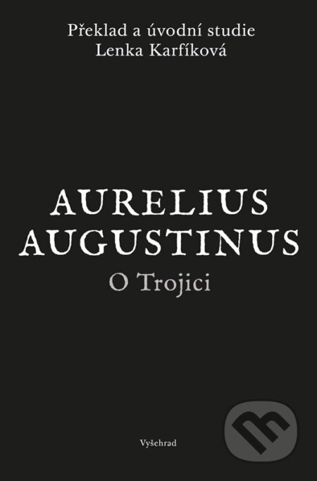 Kniha: O Trojici (Augustinus Aurelius). Vyšehrad, 2024 Kniha: O Trojici (Augustinus Aurelius). Vyšehrad, 2024