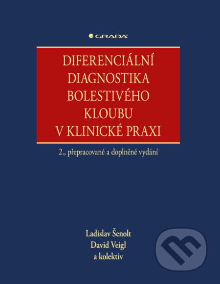E-kniha: Diferenciální diagnostika bolestivého kloubu v klinické praxi (Ladislav Šenolt, Veigl David a kolektív). Grada, 2024 E-kniha: Diferenciální diagnostika bolestivého kloubu v klinické praxi (Ladislav Šenolt, Veigl David a kolektív). Grada, 2024
