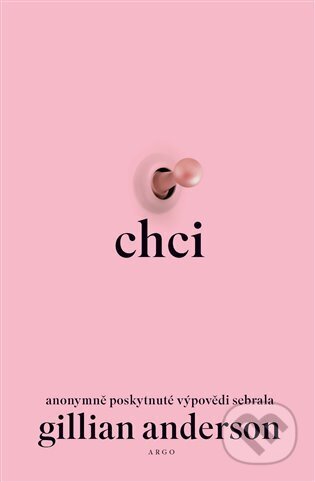 E-kniha: Chci (Gillian Anderson). Argo, 2024 E-kniha: Chci (Gillian Anderson). Argo, 2024