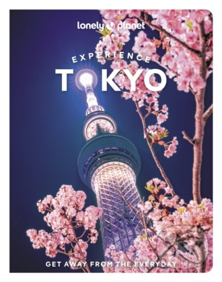 Kniha: Experience Tokyo (Lonely Planet). Lonely Planet, 2024 Kniha: Experience Tokyo (Lonely Planet). Lonely Planet, 2024