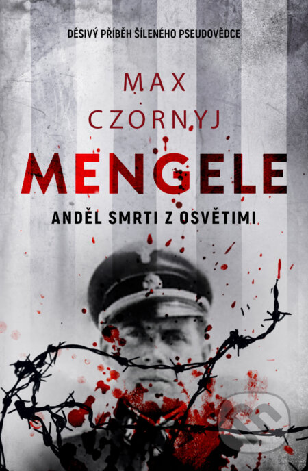 Kniha: Mengele - Anděl smrti z Osvětimi (Max Czornyj). Kontrast, 2025 Kniha: Mengele - Anděl smrti z Osvětimi (Max Czornyj). Kontrast, 2025